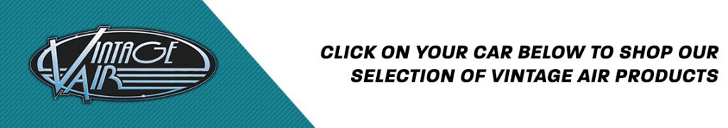 Click on your car below to shop our selection of Vintage Air parts!