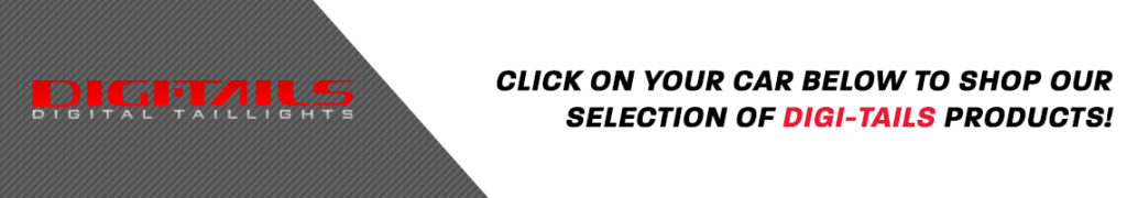 Click on your car below to shop our selection of DIGI-TAILS parts!